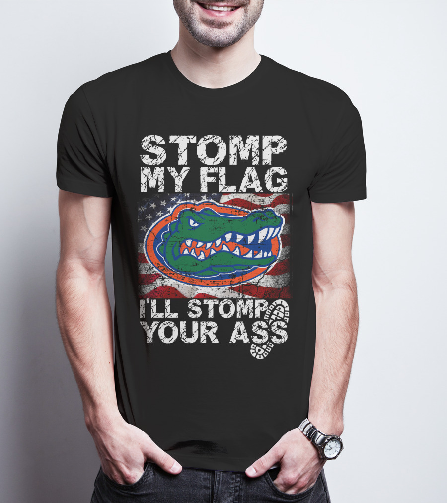 Stomp My Flag I'll Stomp Your Ass Florida Gators Flag T-Shirt