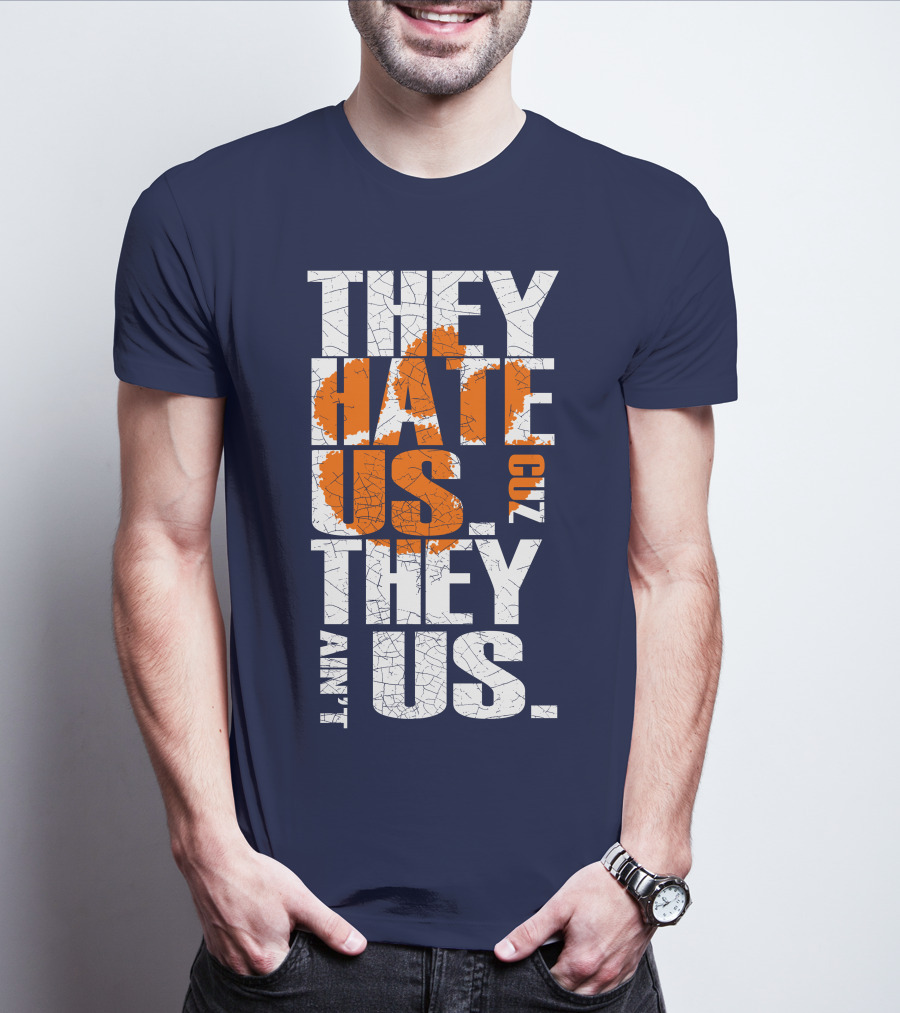 They Hate Us Cuz They Ain't Us Clemson Tigers T-Shirt