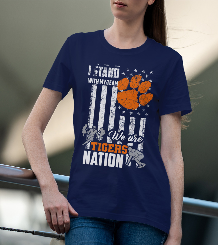 I Stand With My Team We Are Clemson Tigers Nation T-Shirt
