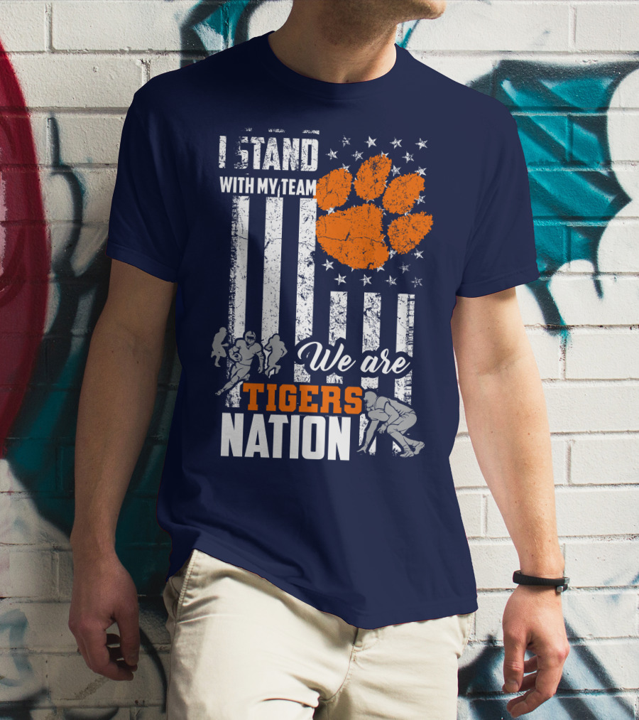 I Stand With My Team We Are Clemson Tigers Nation T-Shirt