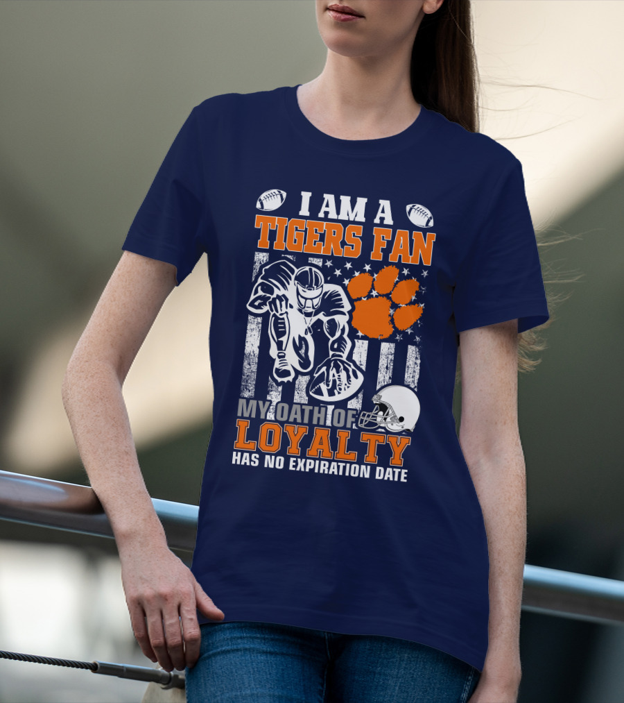 I Am A Clemson Tigers Fan My Oath Of Loyalty Has No Expiration Date T-Shirt