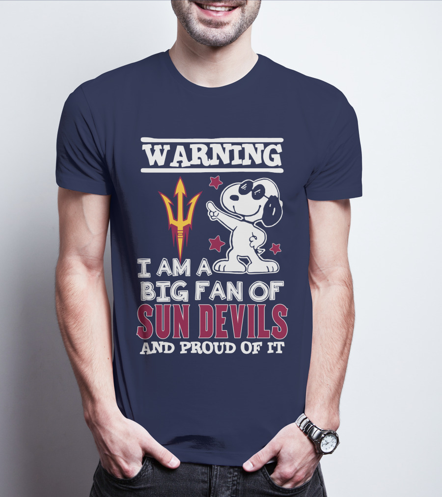 Warning I Am A Big Fan Of Sun Devils And Proud Of It T-Shirt