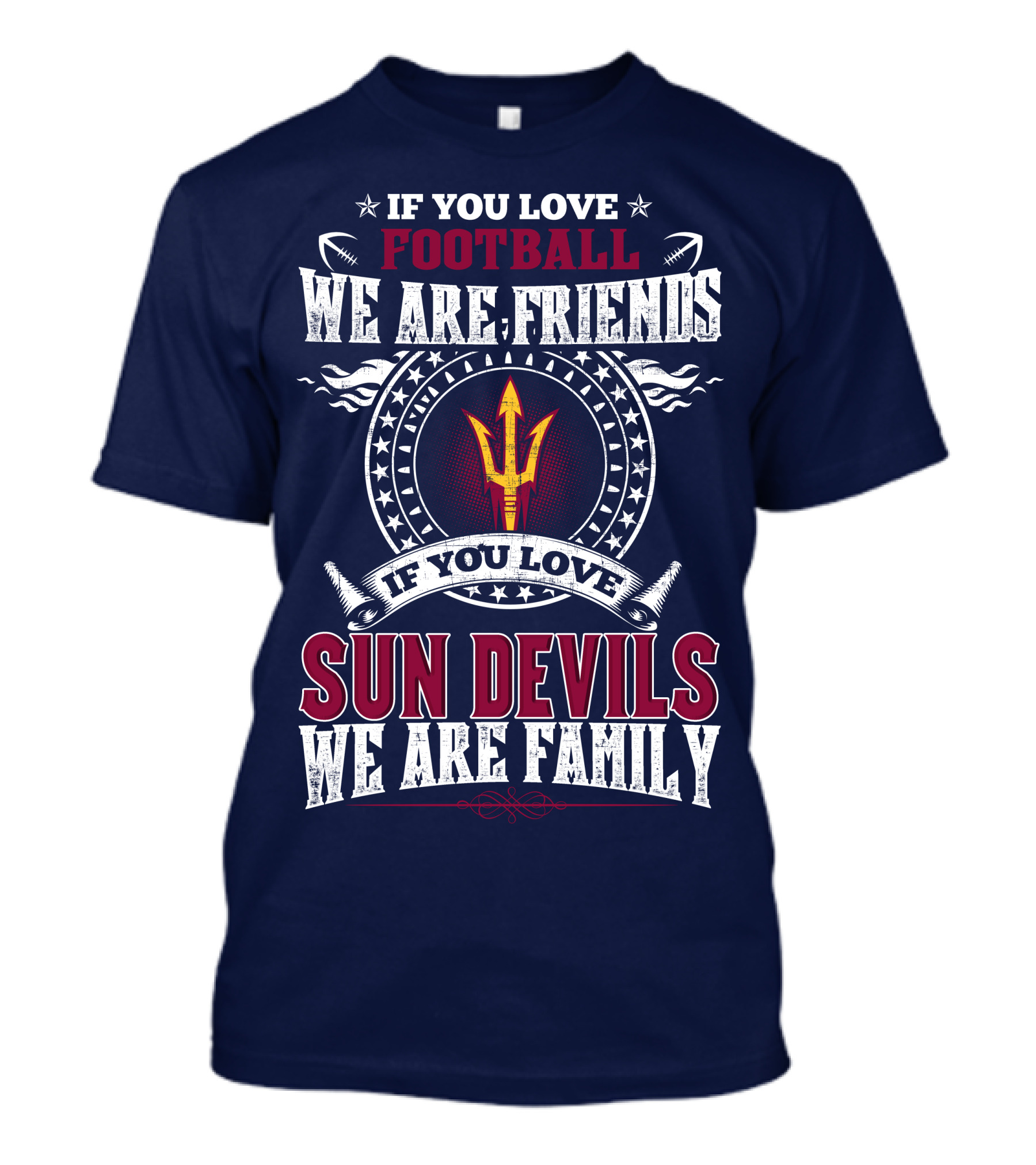 If You Love Football We Are Friends Sun Devils We Are Family T-Shirt