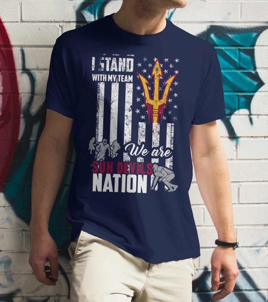 I Stand With My Team We Are Arizona State Sun Devils Nation T-Shirt
