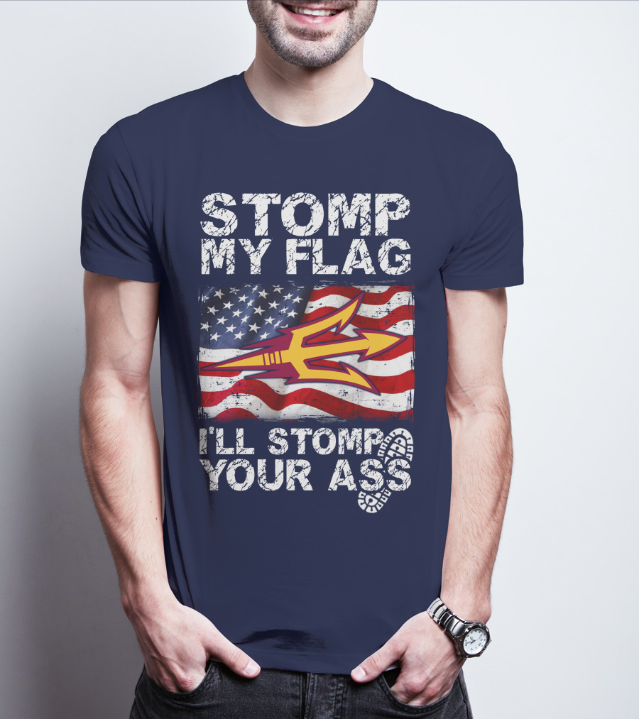 Stomp My Flag I'll Stomp Your Ass Arizona State Sun Devils T-Shirt