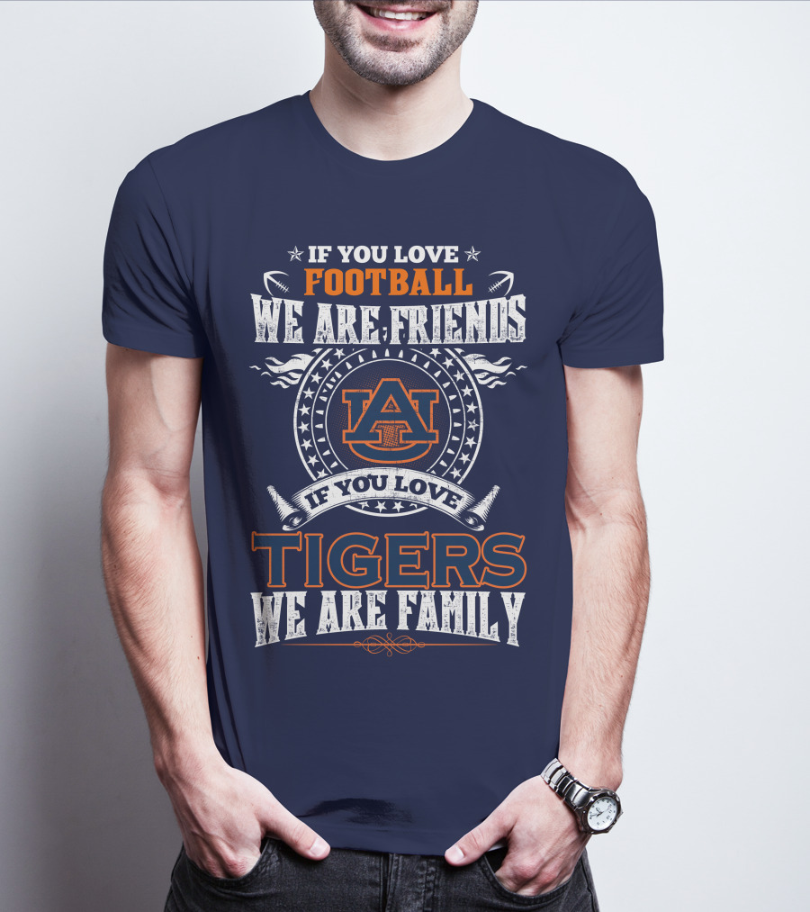 Auburn Tigers Football We Are Friends We Are Family T-Shirt