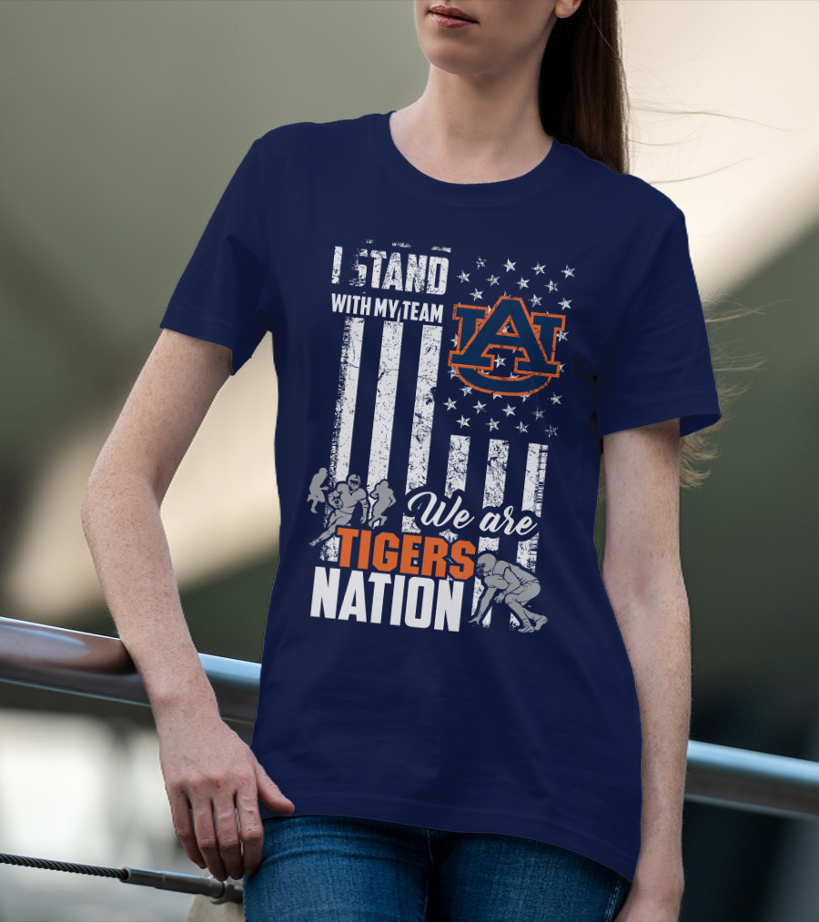 I Stand With My Team Auburn Tigers We Are Tigers Nation T-Shirt