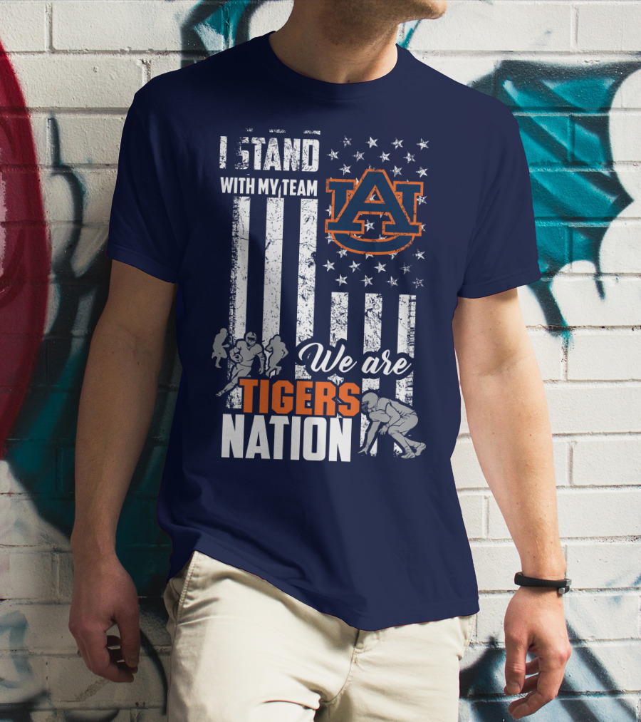 I Stand With My Team Auburn Tigers We Are Tigers Nation T-Shirt