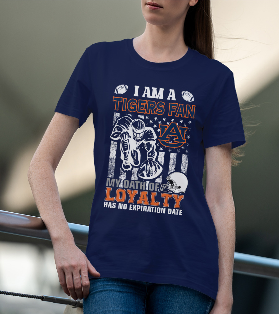 I Am A Tigers Fan Auburn My Oath Of Loyalty Has No Expiration Date T-Shirt