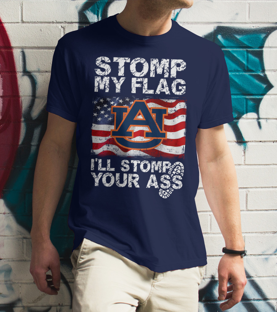 Stomp My Flag Auburn Tigers I'll Stomp Your Ass T-Shirt