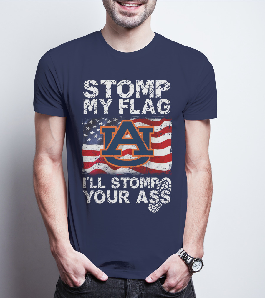 Stomp My Flag Auburn Tigers I'll Stomp Your Ass T-Shirt