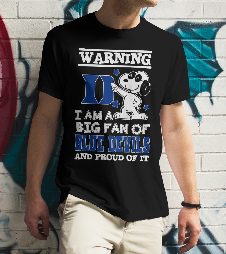 Warning I Am A Big Fan Of Duke Blue Devils And Proud Of It T-Shirt