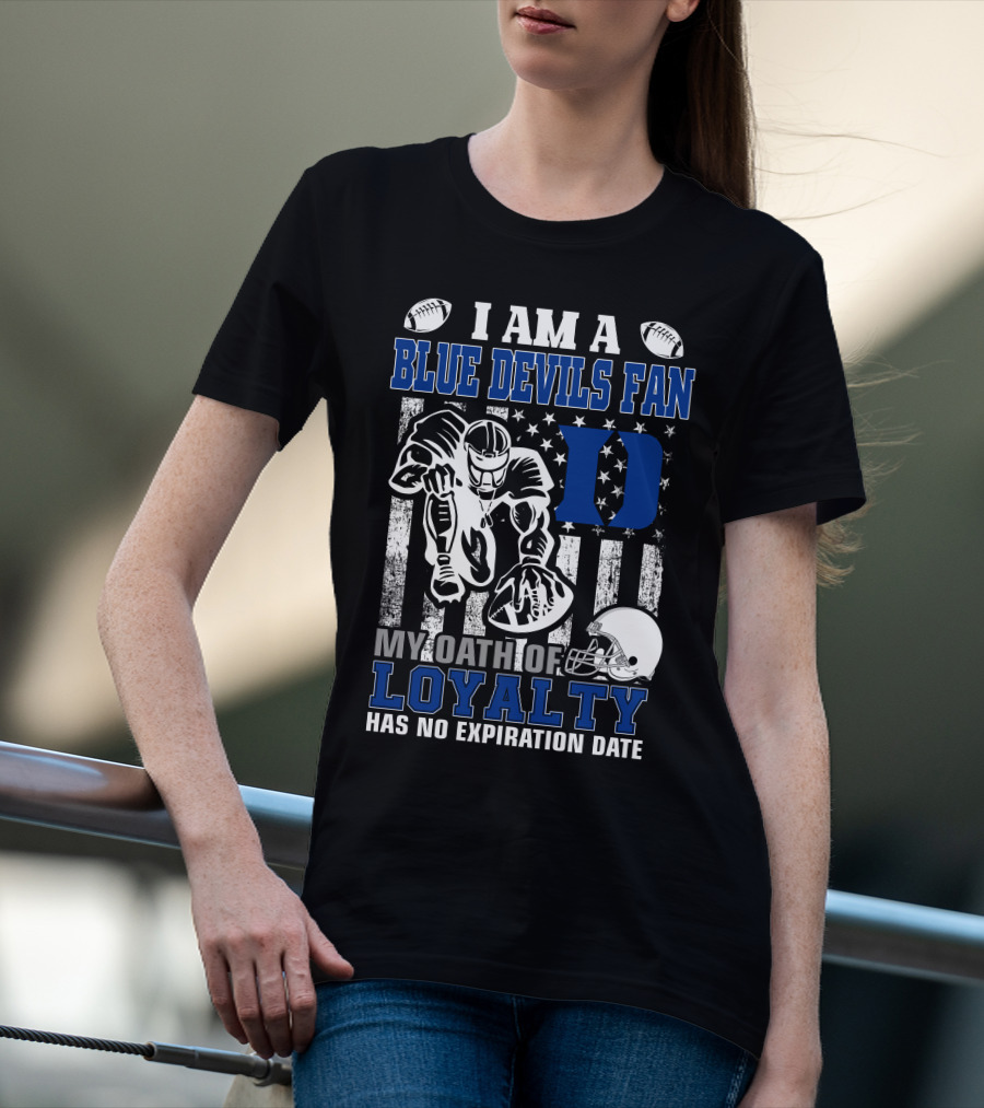 I Am A Blue Devils Fan My Oath Of Loyalty Has No Expiration Date T-Shirt