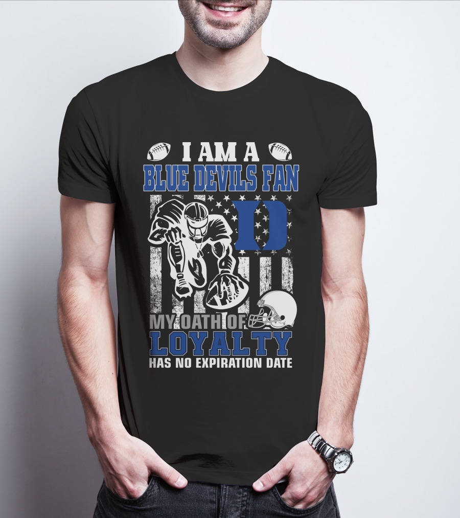 I Am A Blue Devils Fan My Oath Of Loyalty Has No Expiration Date T-Shirt