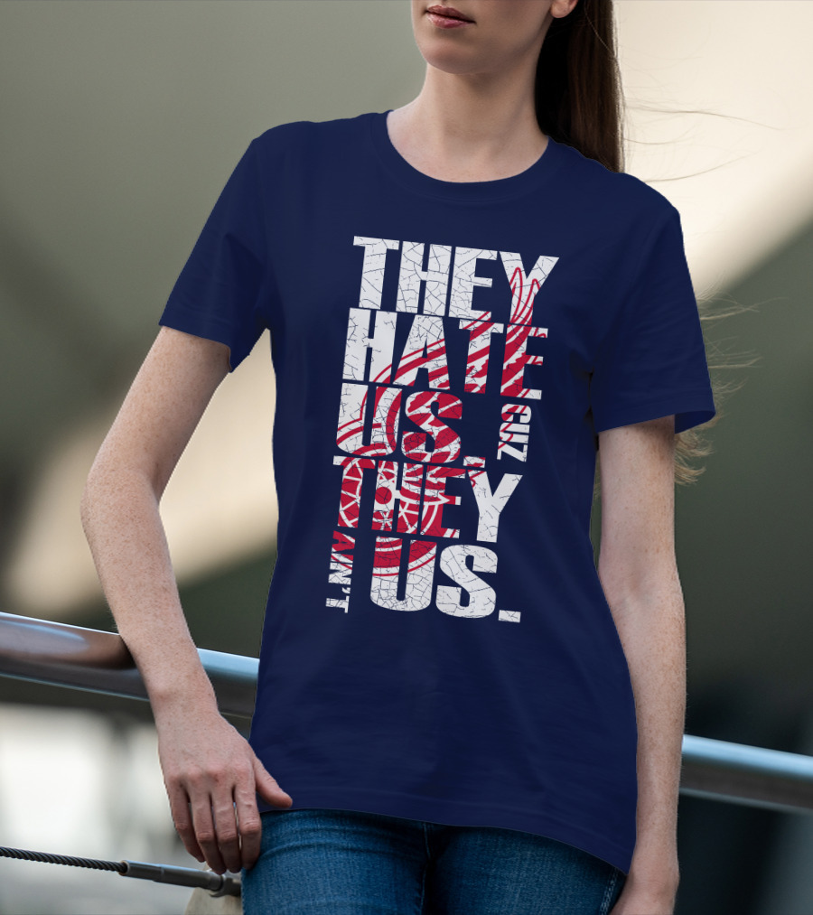They Hate Us Cuz They Ain't Us Detroit Redwings T-Shirt