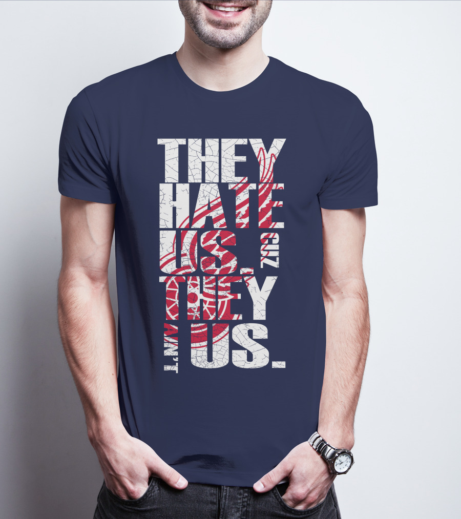 They Hate Us Cuz They Ain't Us Detroit Redwings T-Shirt