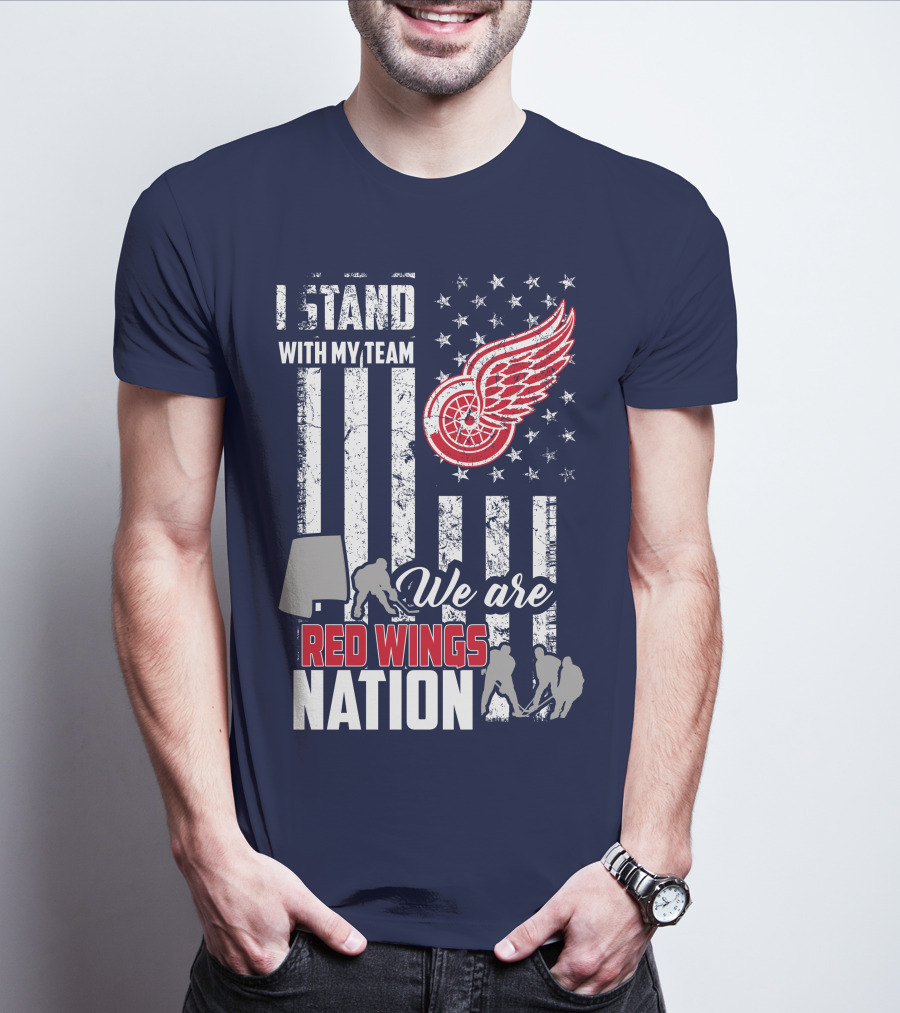 I Stand With My Team We Are Red Wings Nation T-Shirt