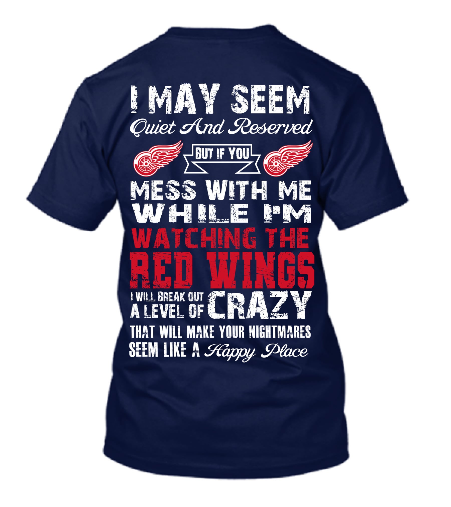 I May Seem Quiet But If You Mess With Me Watching The Detroit Red Wings Crazy Nightmares T-Shirt