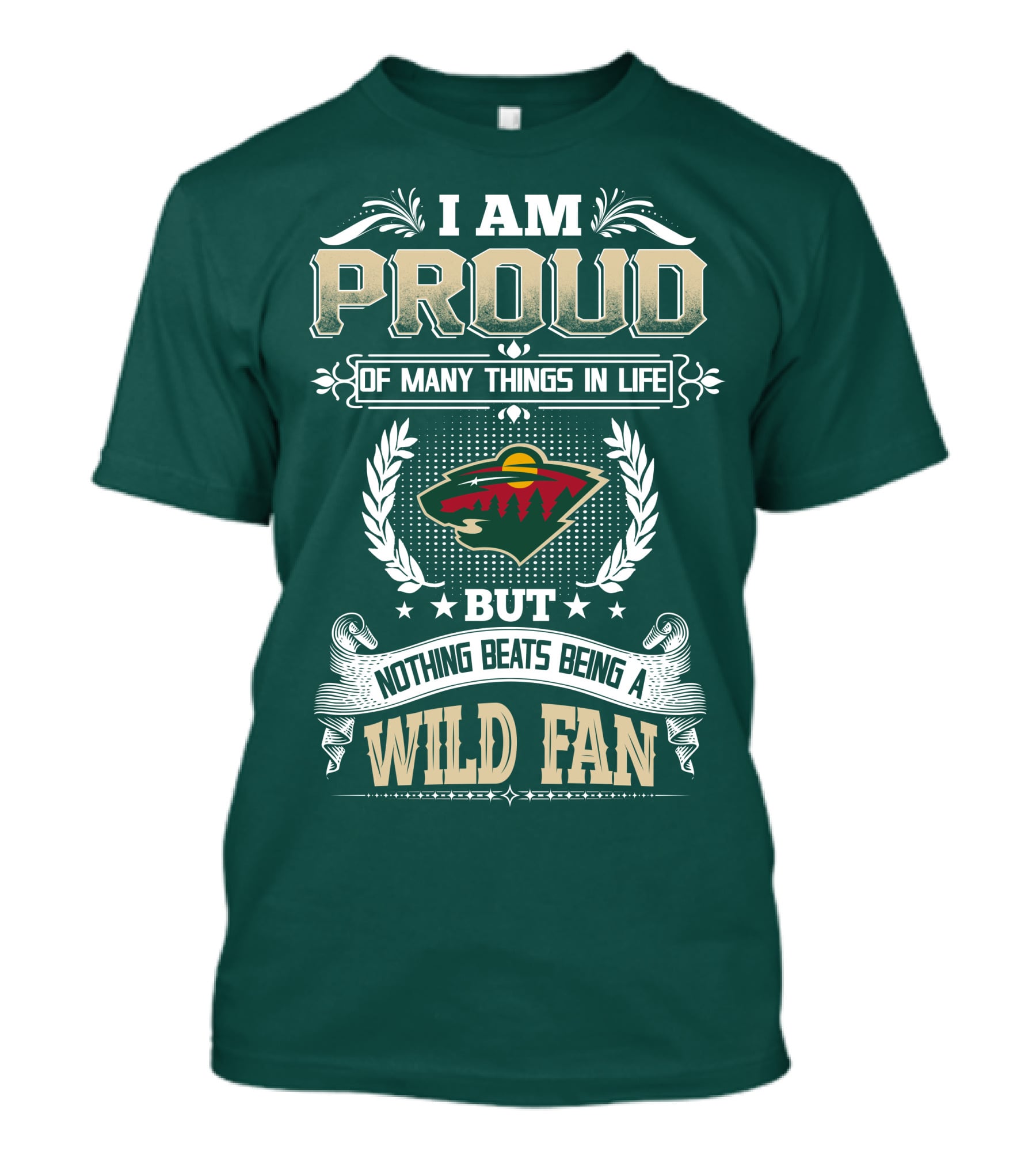 I Am Proud Of Many Things In Life But Nothing Beats Being A Minnesota Wild Fan T-Shirt