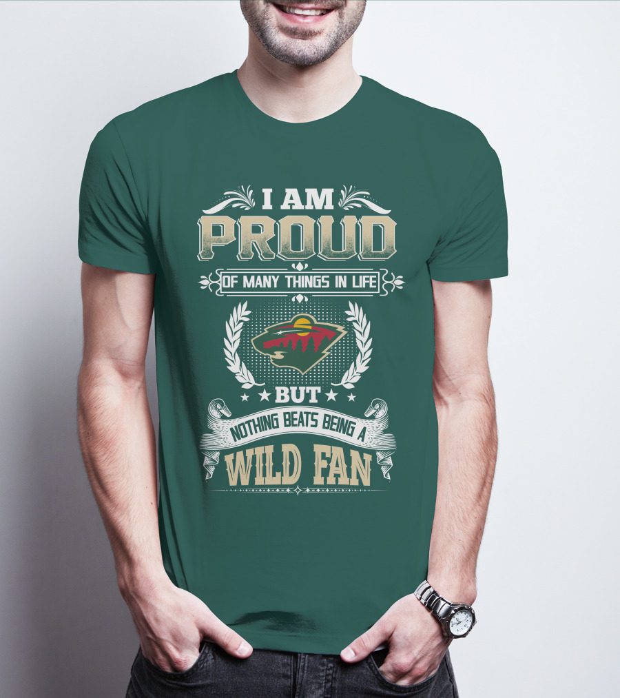 I Am Proud Of Many Things In Life But Nothing Beats Being A Minnesota Wild Fan T-Shirt