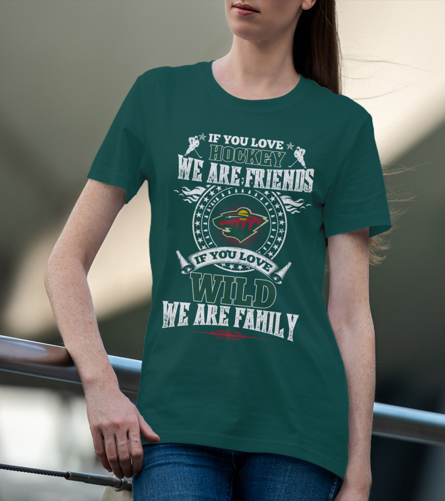 Minnesota Wild If You Love Hockey We Are Friends Family T-Shirt