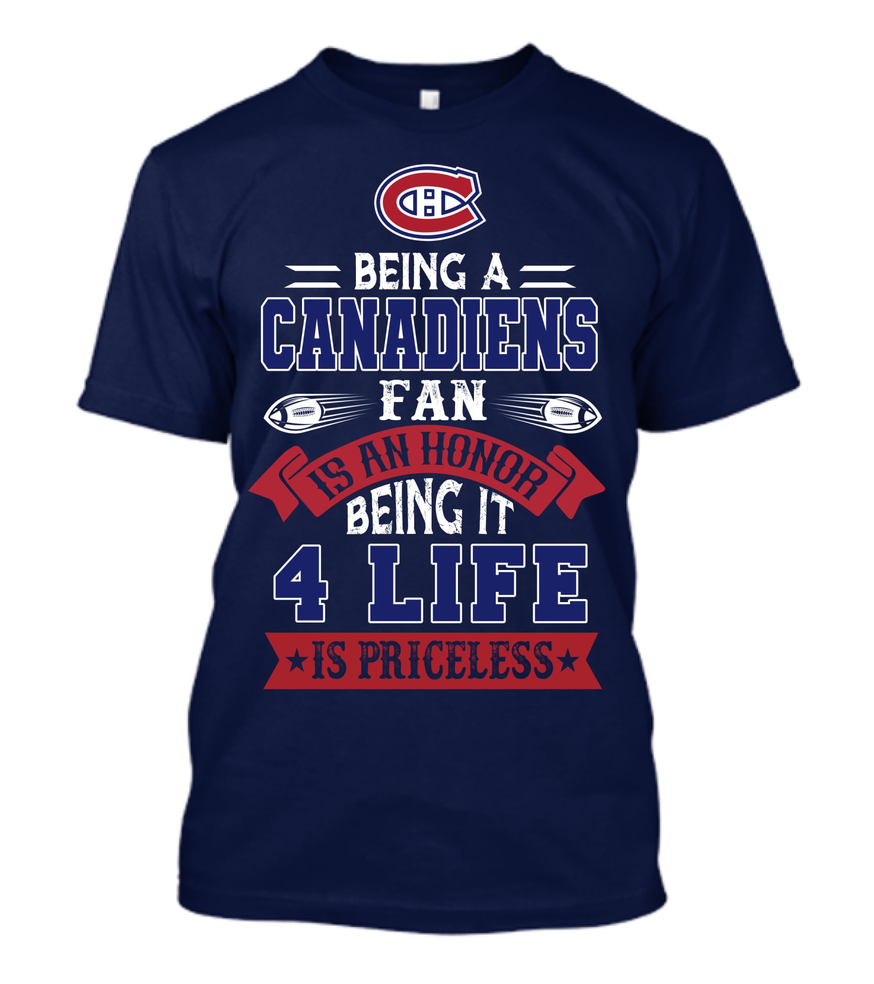 Montreal Canadiens Being A Canadiens Fan Is An Honor Being It 4 Life Is Priceless T-Shirt