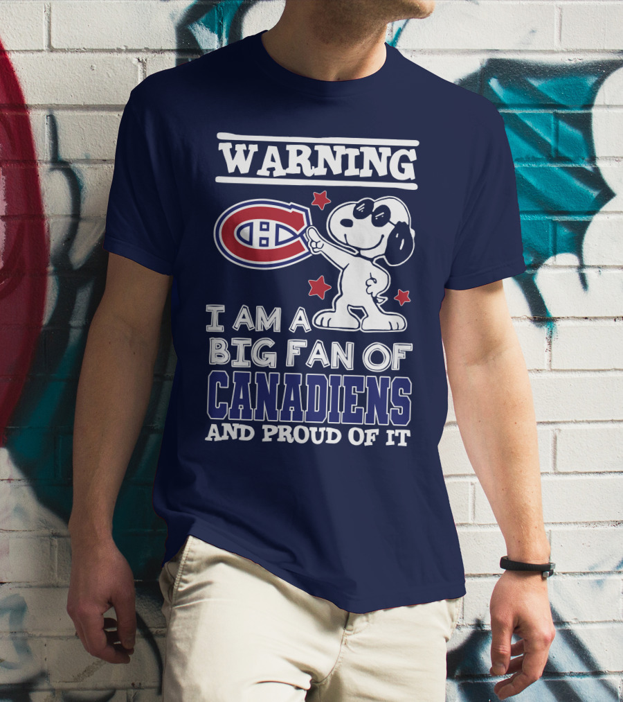 Warning I Am A Big Fan Of Canadiens And Proud Of It T-Shirt