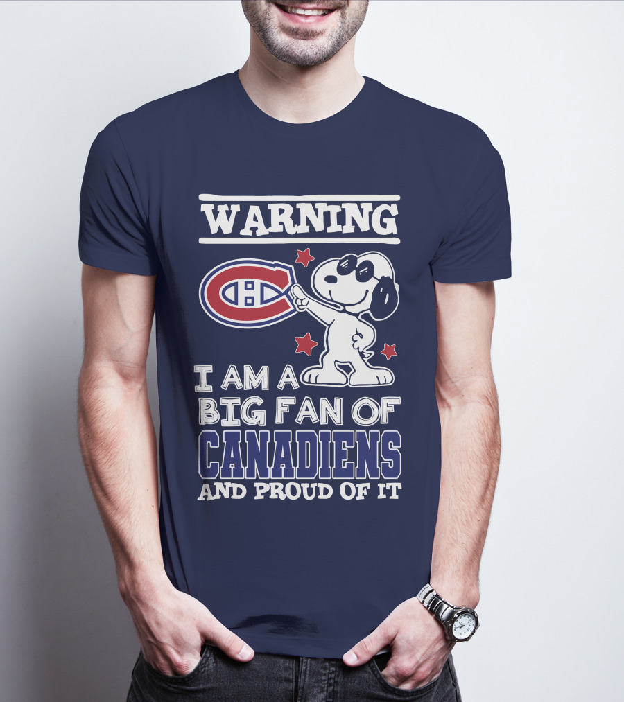 Warning I Am A Big Fan Of Canadiens And Proud Of It T-Shirt
