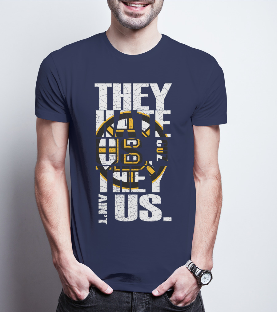 They Hate Us Cause They Ain't Us Boston Bruins T-Shirt