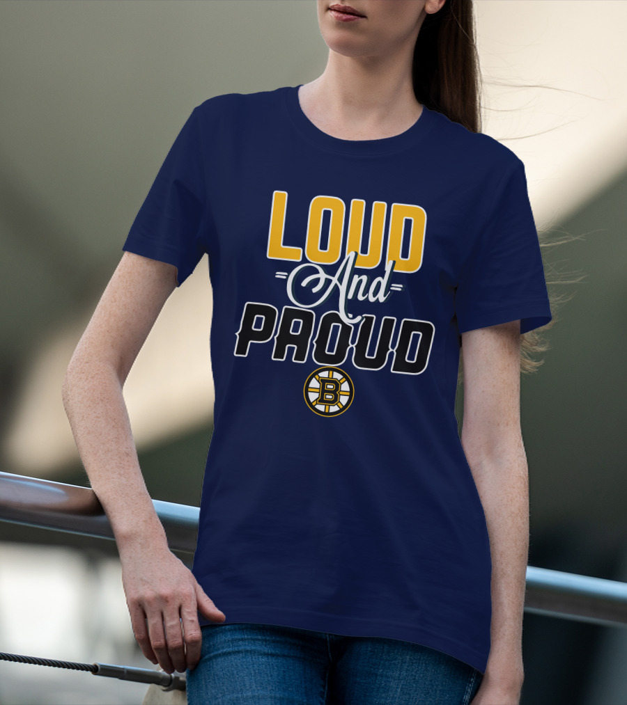 Loud And Proud Boston Bruins T-Shirt