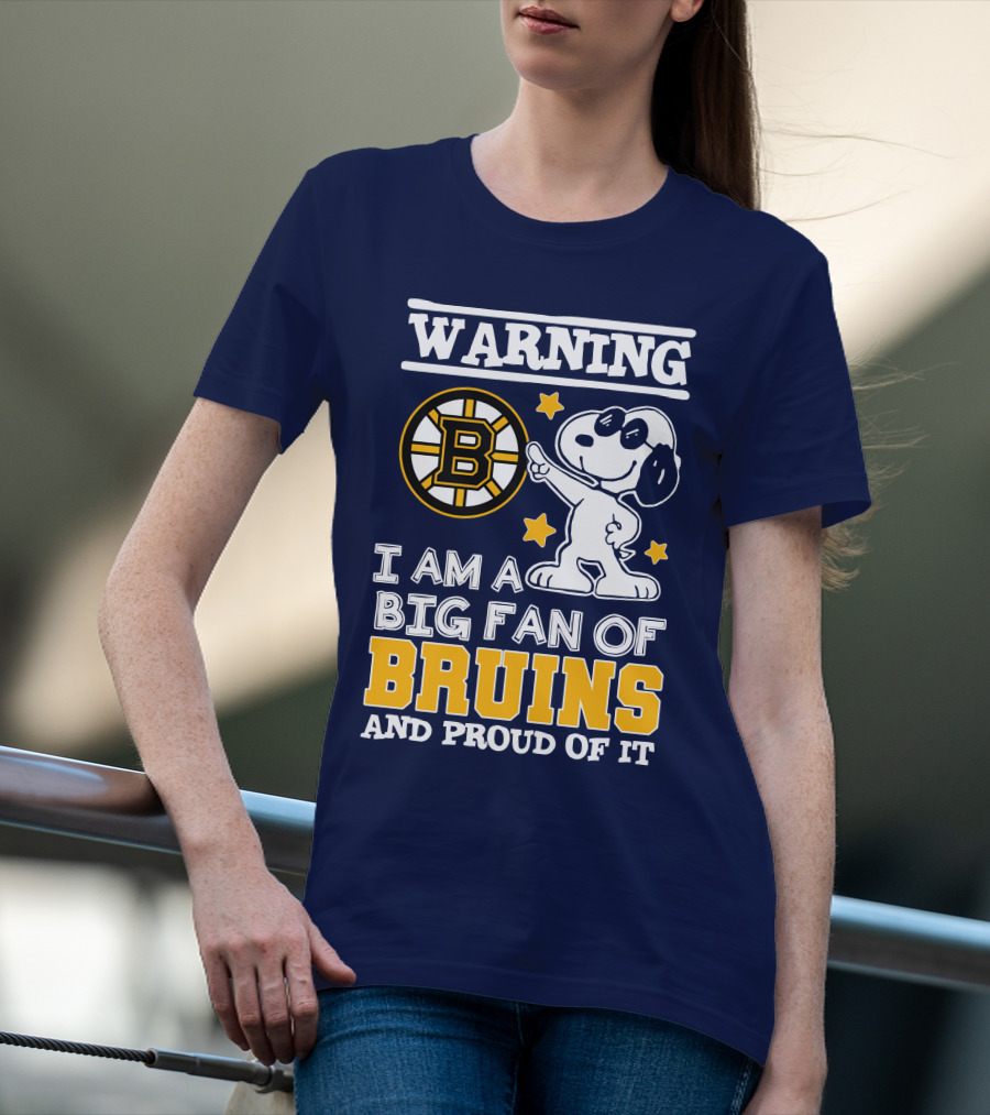 Warning I Am A Big Fan Of Boston Bruins And Proud Of It T-Shirt