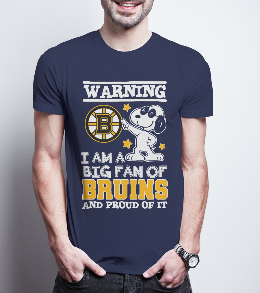 Warning I Am A Big Fan Of Boston Bruins And Proud Of It T-Shirt
