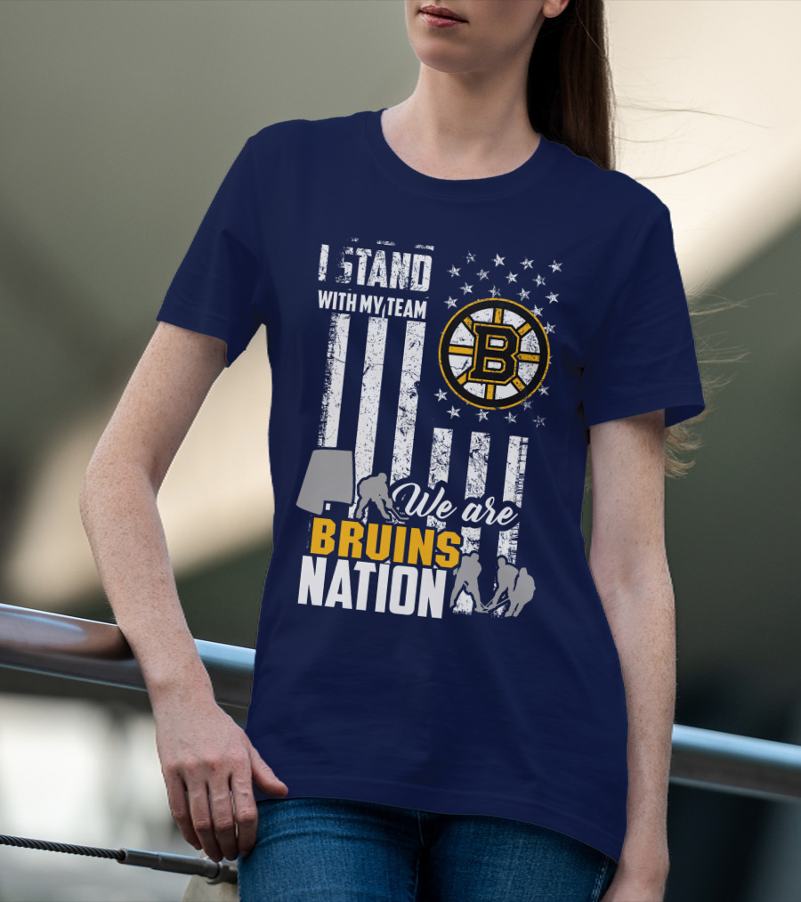 I Stand With My Team Boston Bruins We Are Bruins Nation T-Shirt