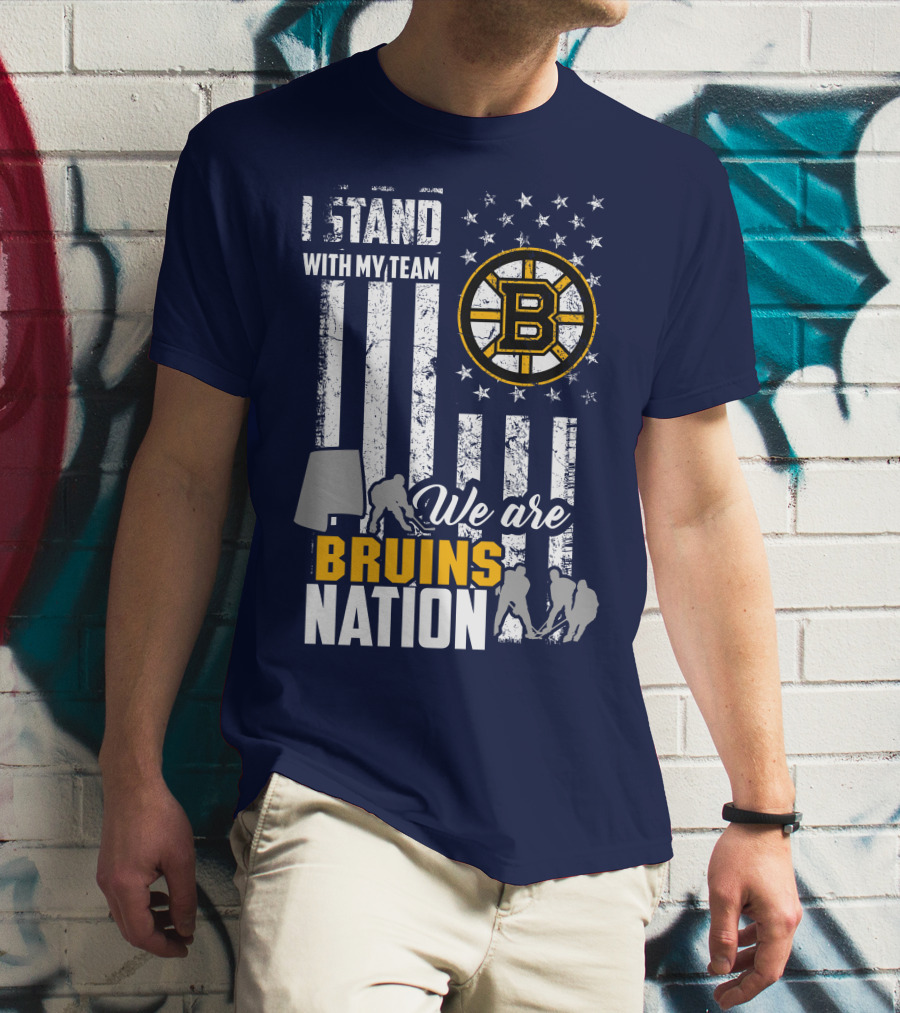 I Stand With My Team Boston Bruins We Are Bruins Nation T-Shirt