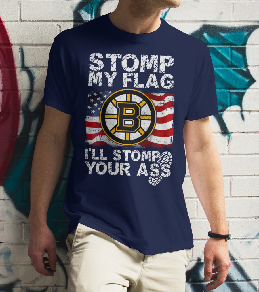 Stomp My Flag I'll Stomp Your Ass Boston Bruins Usa Flag T-Shirt