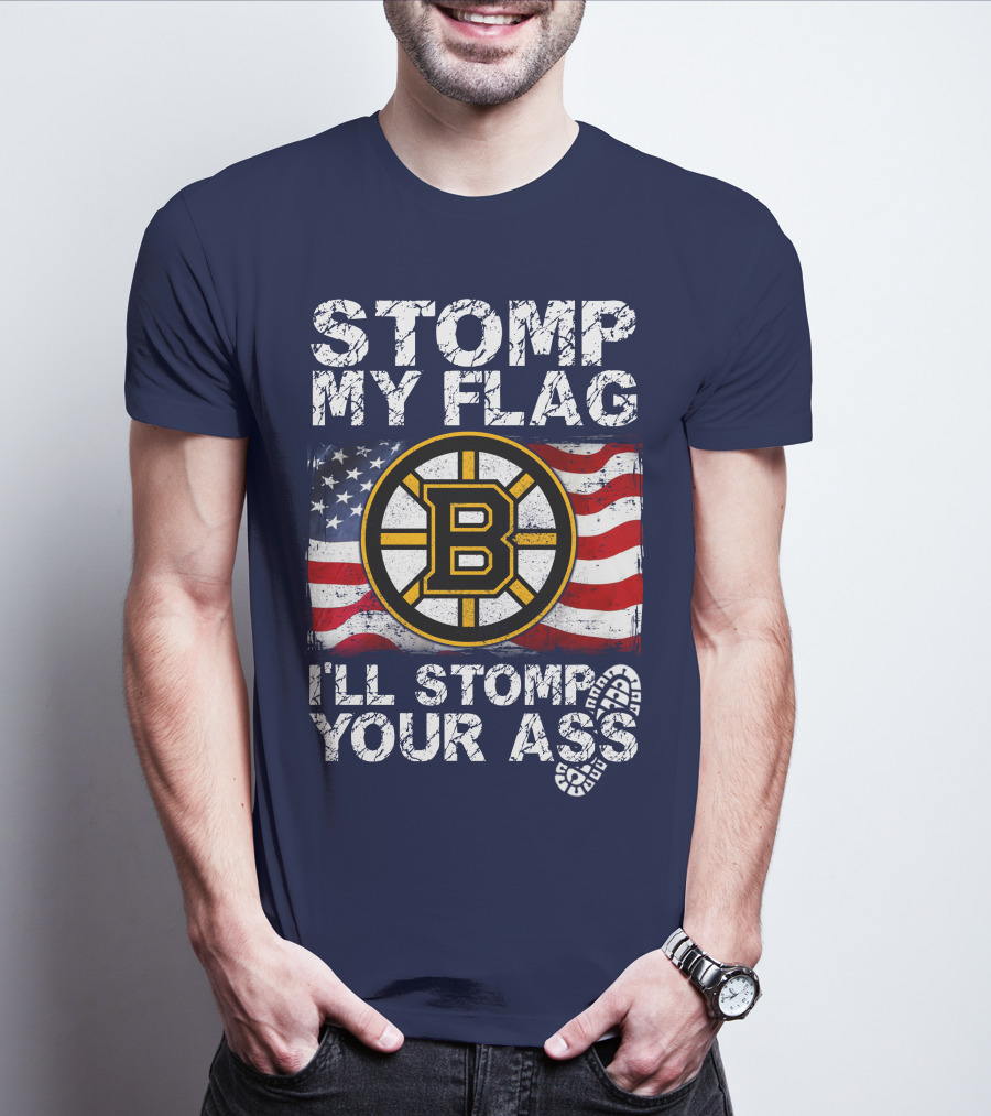 Stomp My Flag I'll Stomp Your Ass Boston Bruins Usa Flag T-Shirt
