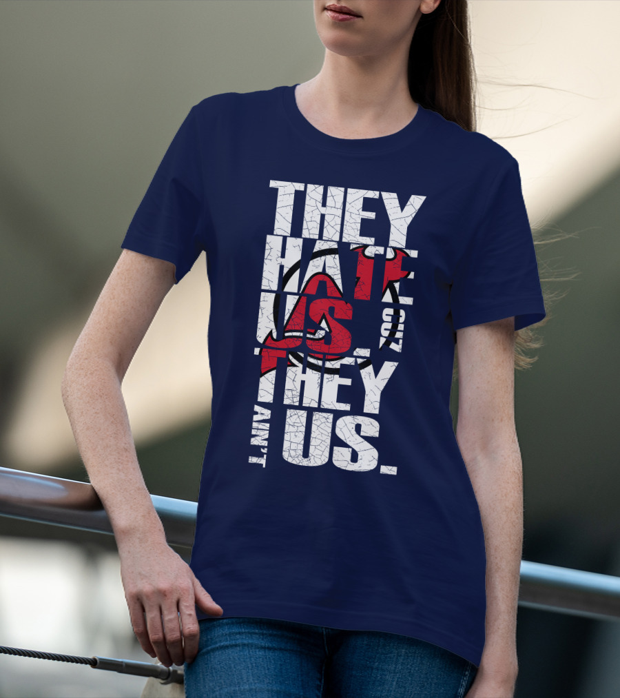 They Hate Us 'Cause They Ain't Us New Jersey Devils T-Shirt