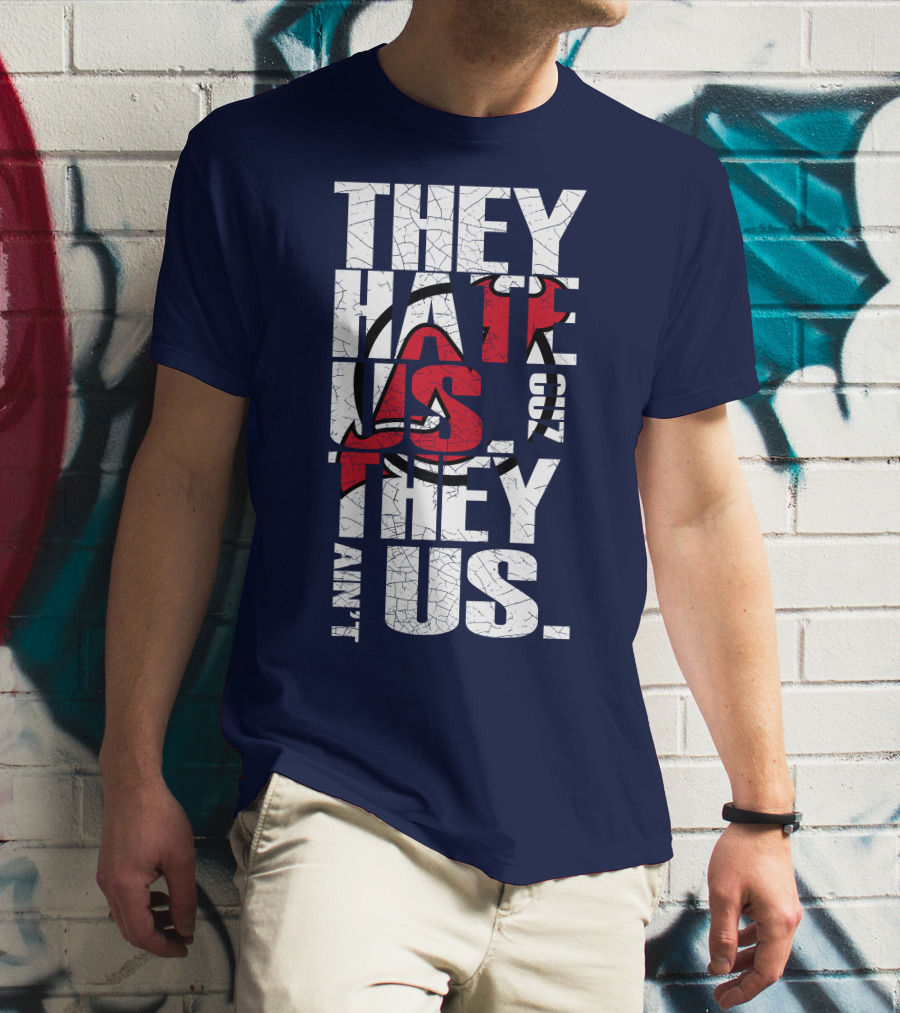 They Hate Us 'Cause They Ain't Us New Jersey Devils T-Shirt