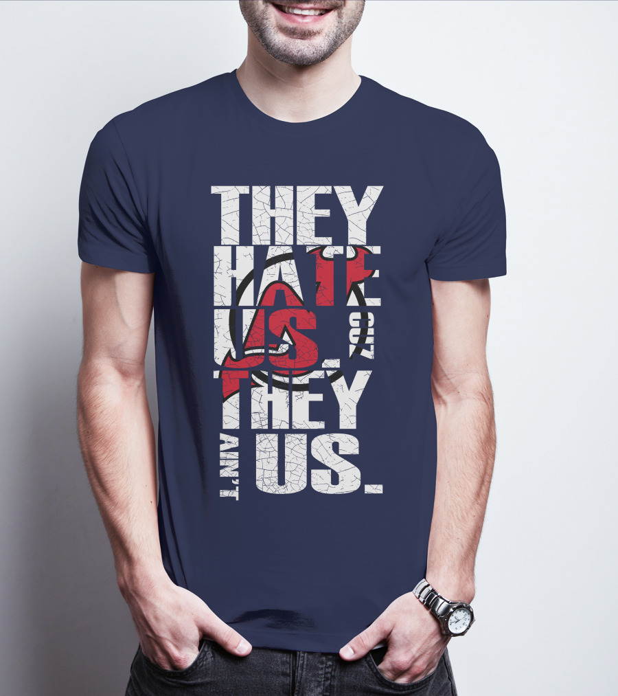 They Hate Us 'Cause They Ain't Us New Jersey Devils T-Shirt