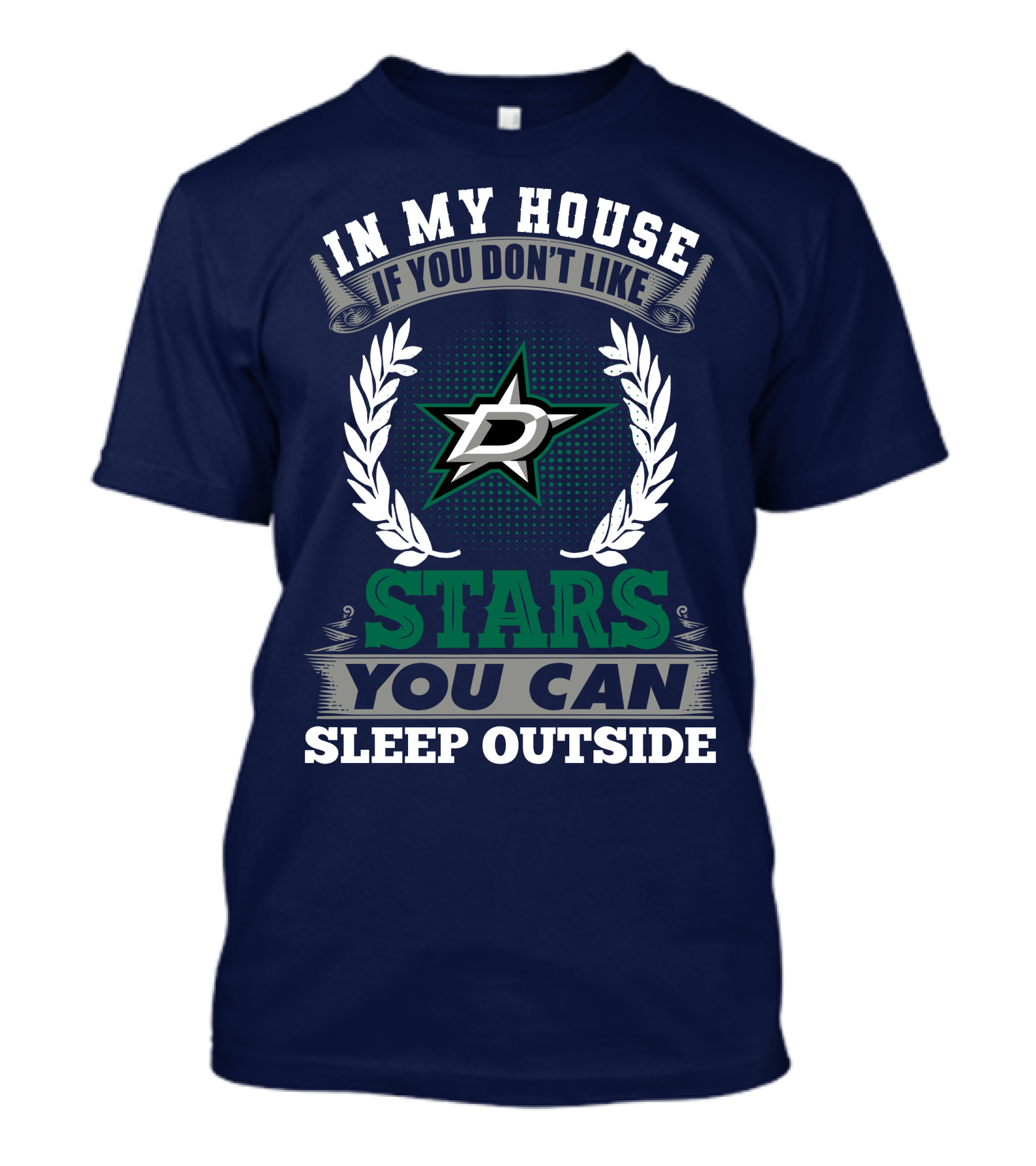 In My House If You Don't Like Dallas Stars You Can Sleep Outside T-Shirt