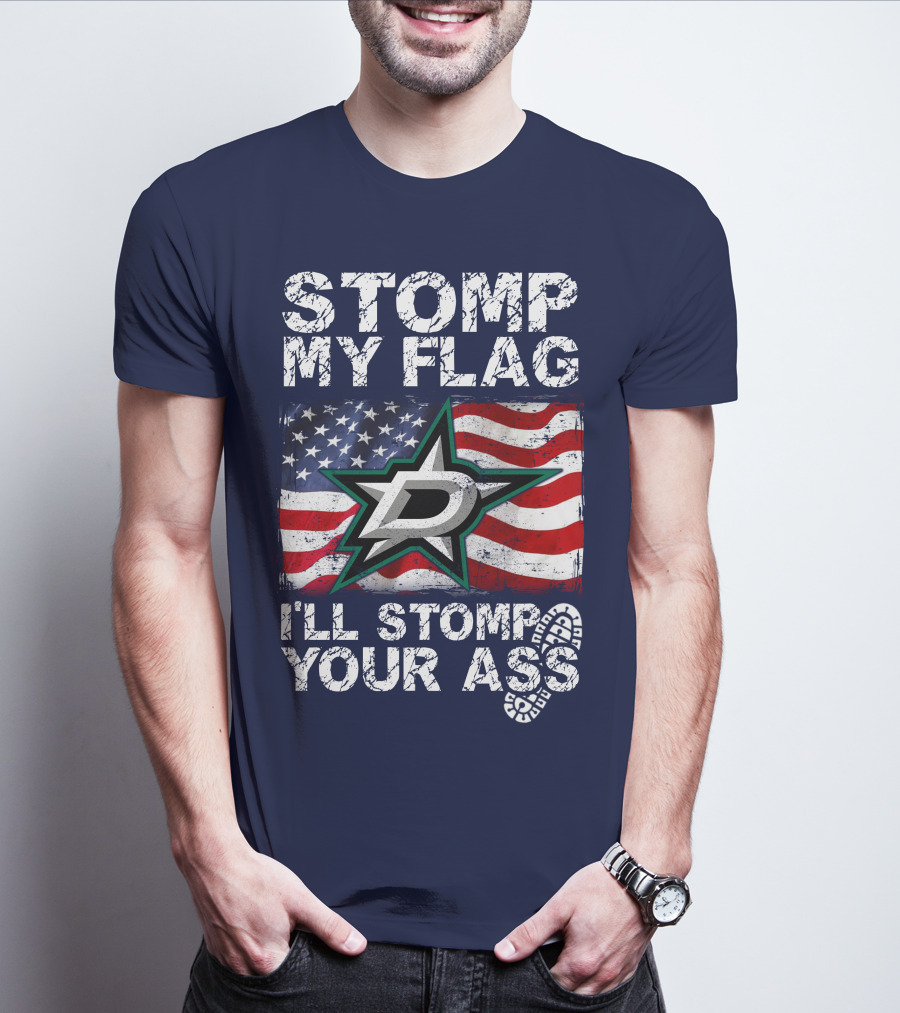 Dallas Stars Stomp My Flag I'll Stomp Your Ass American Flag T-Shirt