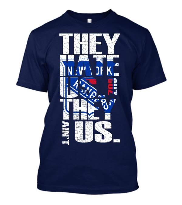 New York Rangers They Hate Us They Ain't Us T-Shirt