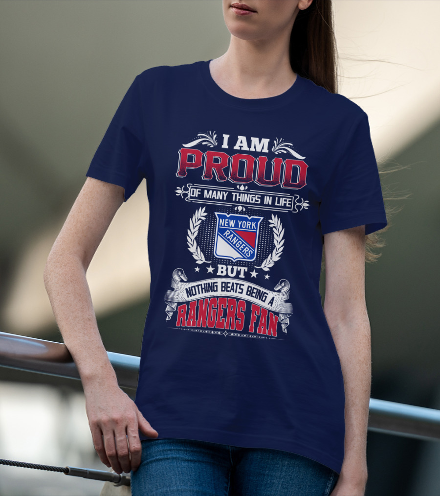 I Am Proud Of Many Things In Life But Nothing Beats Being A New York Rangers Fan T-Shirt
