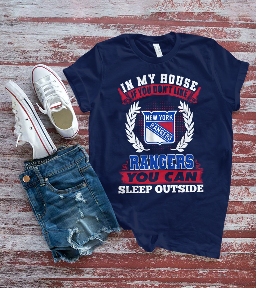 In My House If You Don't Like New York Rangers You Can Sleep Outside T-Shirt