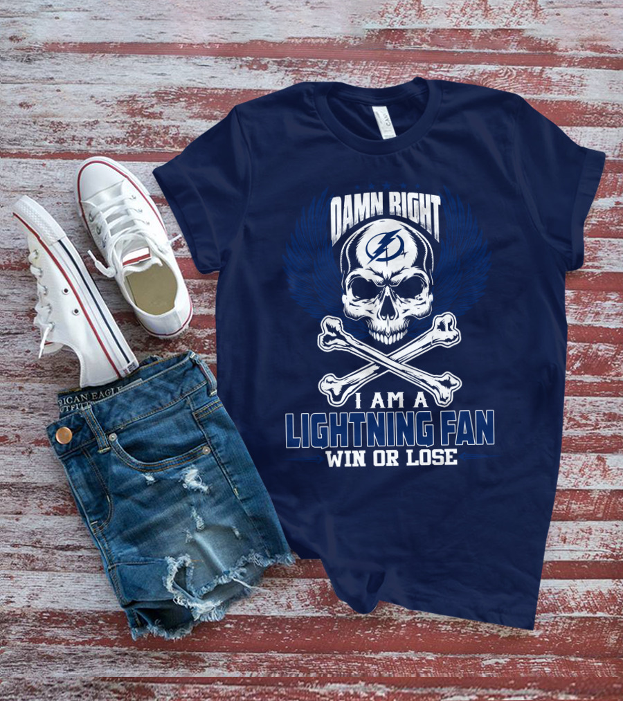 Damn Right I Am A Lightning Fan Win Or Lose Tampa Bay Lightning T-Shirt