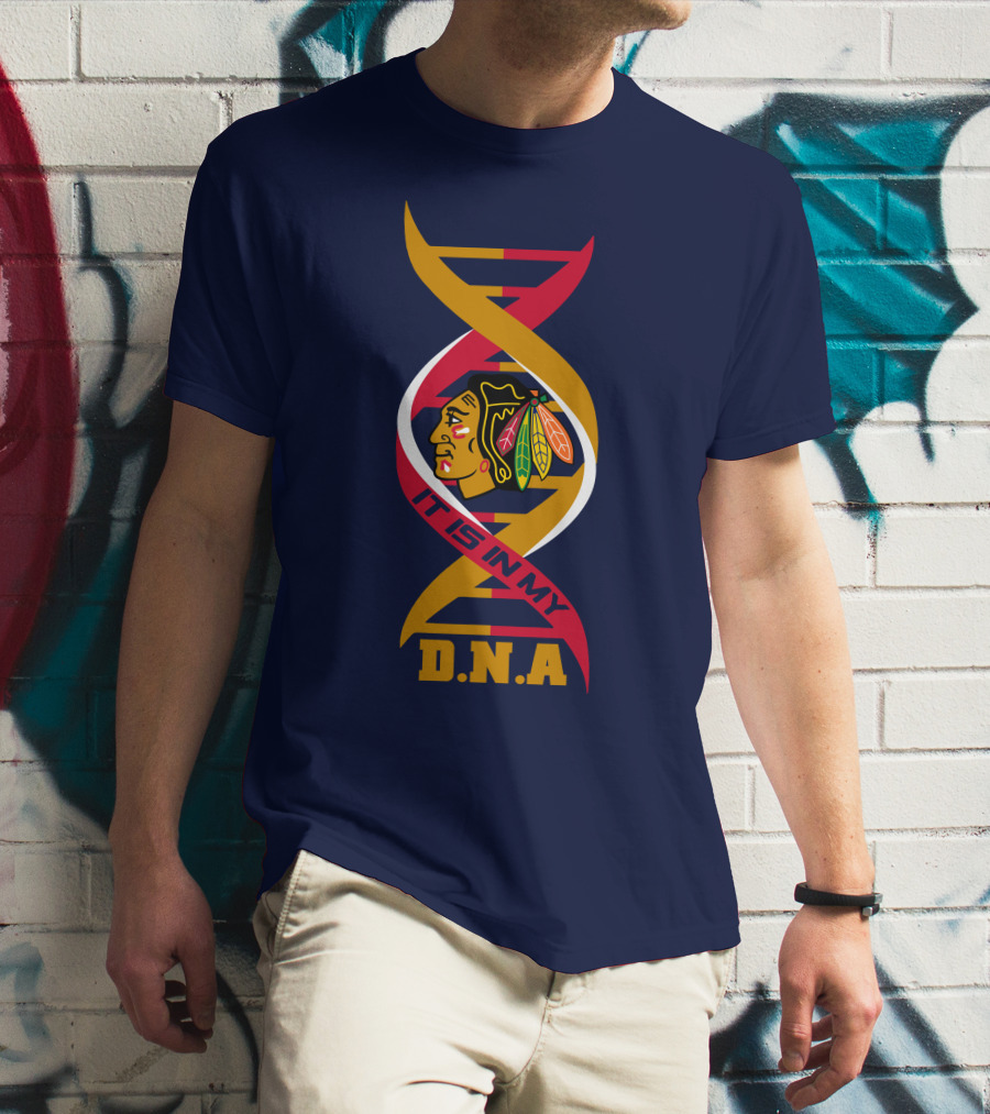 It Is In My DNA Chicago Blackhawks T-Shirt