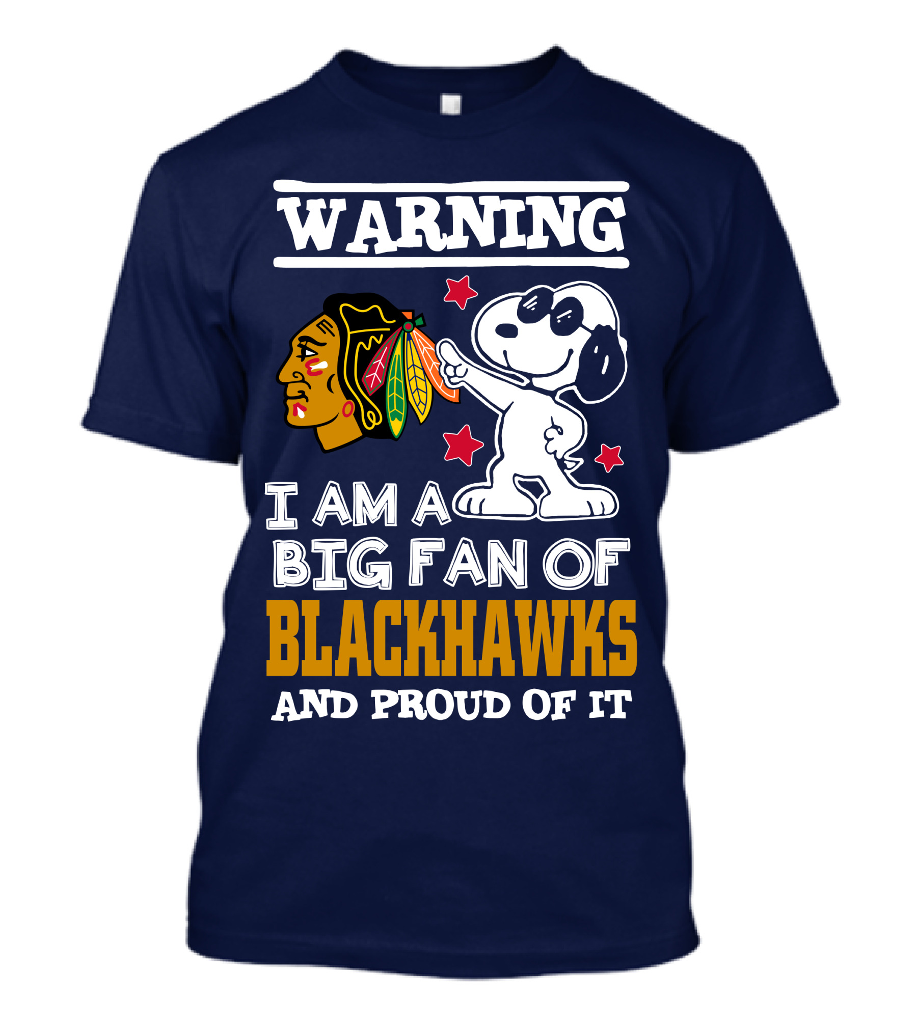 Warning I Am A Big Fan Of Blackhawks And Proud Of It T-Shirt