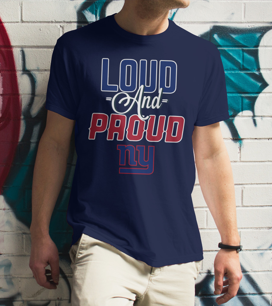 Loud And Proud Nyc New York Giants T-Shirt