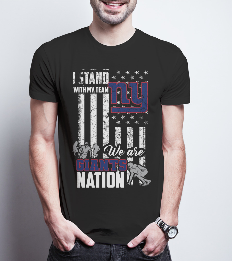 I Stand With My Team Ny We Are Giants Nation T-Shirt