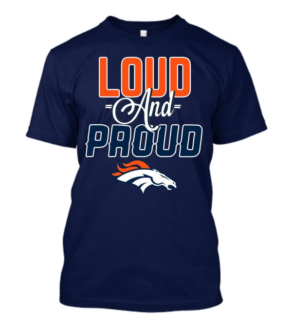 Denver Broncos Loud And Proud T-Shirt